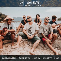 Camila Zasoul, Rafinha VV, Joka VV, Nnore VV, Play - Nós Hoje CLIPE NO YOUTUBE!