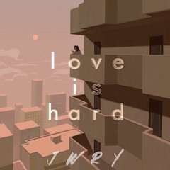 love is hard (february mix)