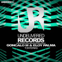 Goncalo M & Eloy Palma - Tonterías (Original Mix) [UNDEDIGI042]