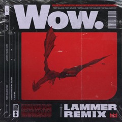 Post Malone - Wow (LAMMER Remix)