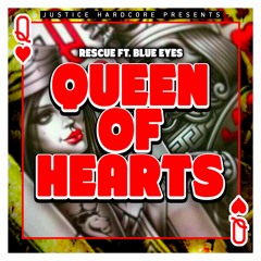 Rescue Ft Blue Eyes - Queen Of Hearts   💖OUT NOW💖