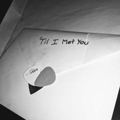 'Til I Met You (Mastered)