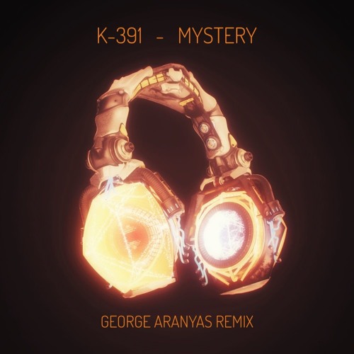 K 391 Mystery George Aranyas Remix By George Aranyas On Soundcloud Hear The World S Sounds k 391 mystery george aranyas remix