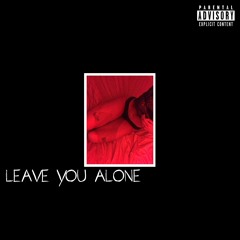 leave you alone feat. BrxkenBxy