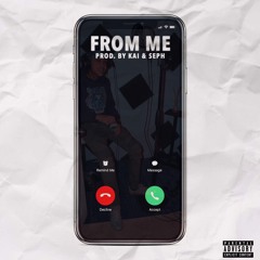 From Me (Prod. By Kai & Seph)