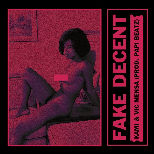 Fake Decent (ft. Vic Mensa) (prod. Papi Beatz)