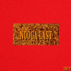 NOOGA LAST [thx for 100 followers !!!]