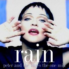 Madonna - Rain (Peter And The Blue's The One Mix)