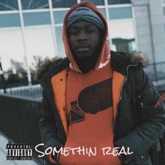 SOMETHIN "REAL"