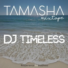 Tamasha Mixtape 2019 - DJ Timeless Ft. Margib