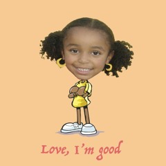 Love, I'm Good (Prod. NOTRUST)