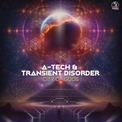 A-Tech & Transient Disorder - City of Gods (out now)