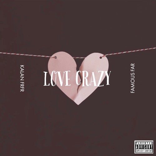 Stream Famous Far x Kalan.frfr - Love Crazy by Famous Far | Listen
