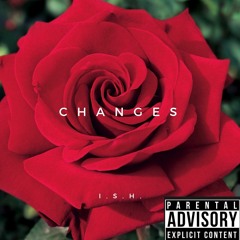 "Changes" (prod. Yusei)  // I.S.H.