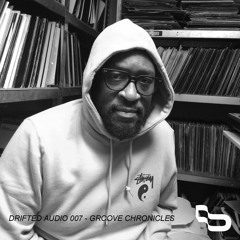 DRIFTED AUDIO 007 | GROOVE CHRONICLES