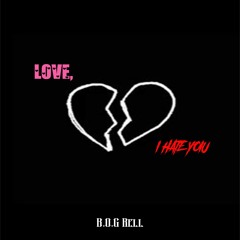 B.O.G Rell - Love, I Hate you!