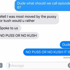 EPI. 6 : NO PUSS OR NO KUSH