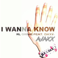 RL Grime - I Wanna Know (AJAXX Remix)