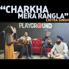 Charkha Mera Rangla (Acoustic Cover) - The Playground Studio