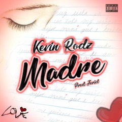 KevinRodz -Madre