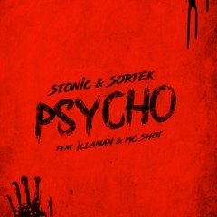 Stonic & Sortek "Psycho" feat. Illaman & MC Shot