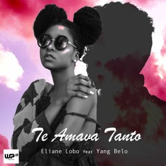 Eliane Lobo - Te Amava Tanto Feat Yang Belo