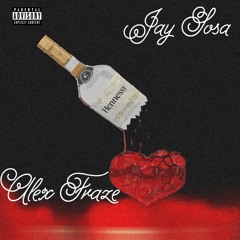 Alex Fraze - All The Henny (ft. JaySosa)