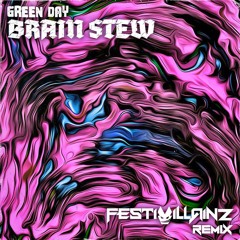 Green Day - Brain Stew (Festivillainz Remix)