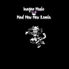 Undertale - Mad Mew Mew (Inager Remix)