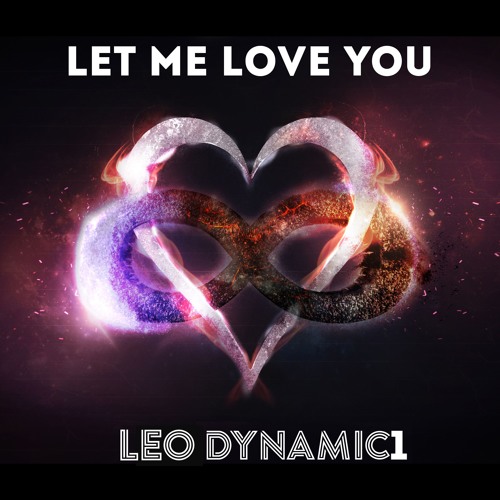 'Let Me Love You' By Leo Dynamic1