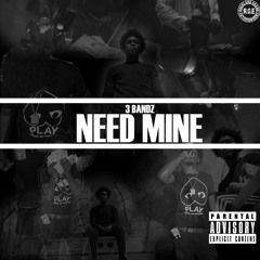 3 Bandz - Need Mine 3mix (Prod by Dreko)