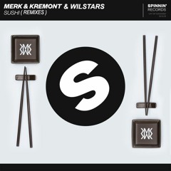 MERK & KREMONT & WILSTARS // SUSHI(REMIXES)