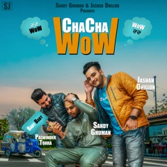 Chacha Wow(baby baby) Sandy ghuman & Jashan dhillon ft. Palwinder tohra