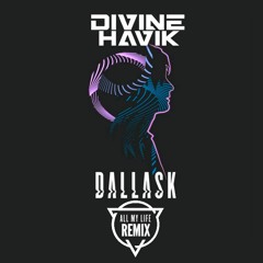 DallasK - All My Life (Divine Havik Remix)