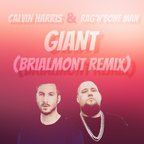 Dj Brialmont - Calvin Harris & Rag'n'Bone Man - Giant (Brialmont Remix) |  Spinnin' Records