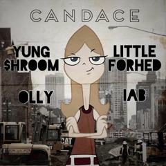 Candace -iab, Olly, Yung $hroom, LiL_FoRheD
