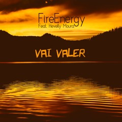 FireEnergy - Vai Valer (Feat. Hevelly Moura)