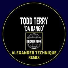 Todd Terry - Da Bango (Alexander Technique Remix)