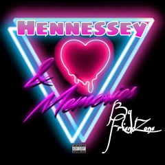 Hennessey x Memories (FriendZone)