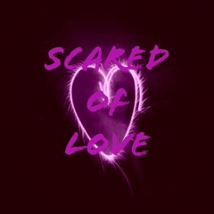 Scared Of Love (Prod. Palm Beats)