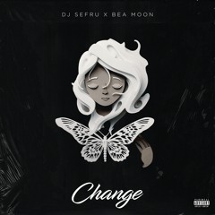DJ Sefru x Bea Moon - Change (Prod. DJ Sefru)