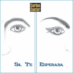 Si, Te Esperaba Carlos Cantor
