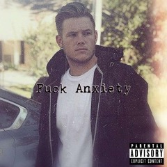 Fuck Anxiety (prod. HozayBeats)