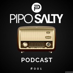 PODCAST #001 | PIPO SALTY | FREE DOWNLOAD