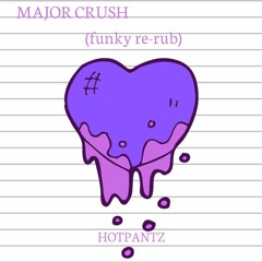 Major Crush - (Funky Re-Rub)