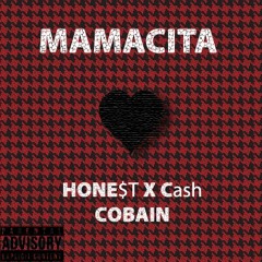 Hone$t x Cash Cobain-Mamacita