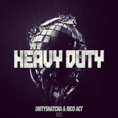 DirtySnatcha & Rico Act - Heavy Duty