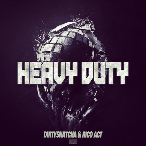 DirtySnatcha & Rico Act - Heavy Duty