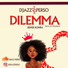 DJAZZ PERSO - DILEMMA (Remix Kompa)