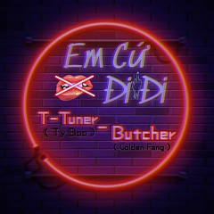 Em Cứ Đi Đi - T-Tuner x Butcher